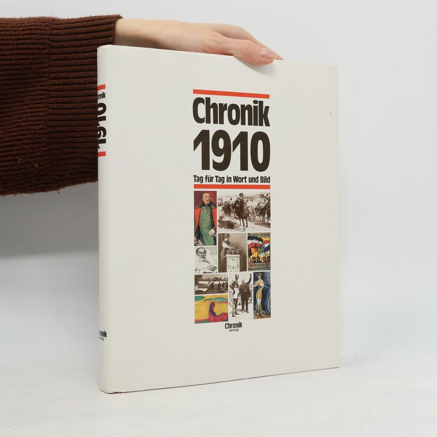 Autorenkollektiv Chronik 1910: Tag für Tag in Wort und Bild