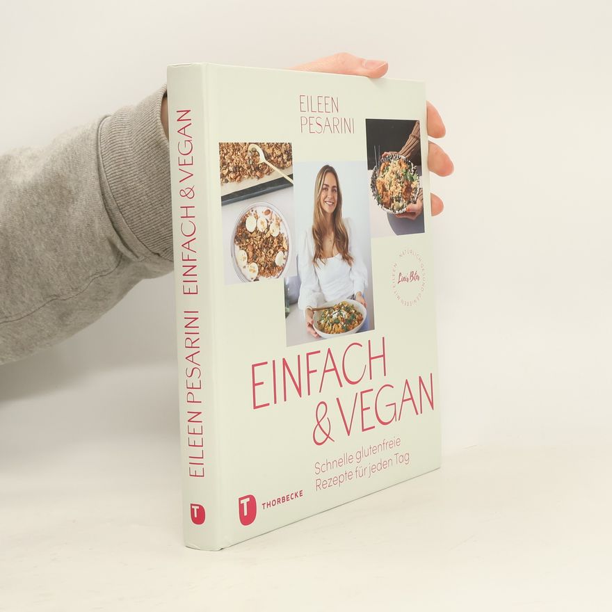 Eileen Pesarini Einfach & vegan - natürlich gesund genießen mit Eileen