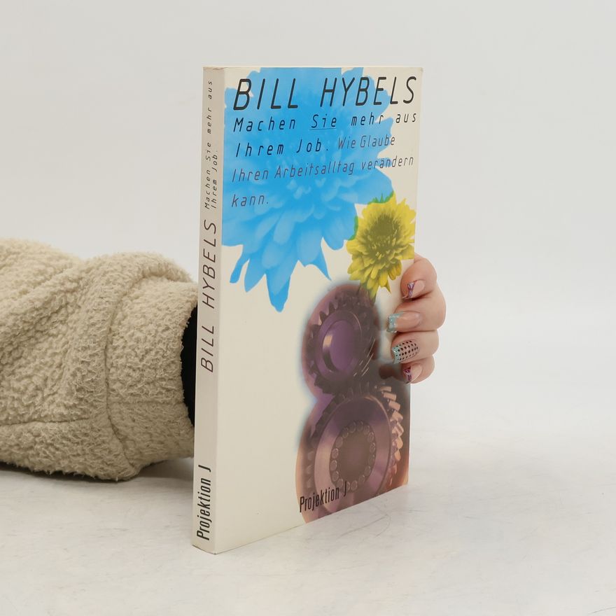 Bill Hybels Machen Sie mehr aus Ihrem Job