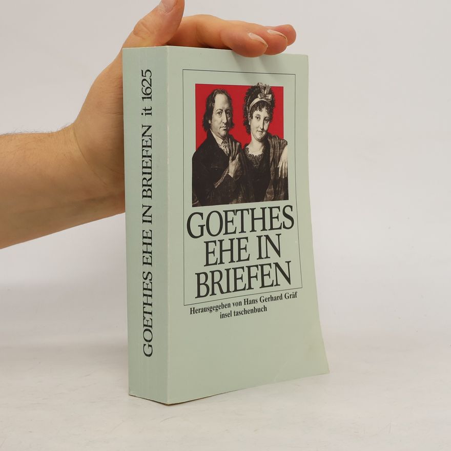 Johann Wolfgang von Goethe Goethes Ehe in Briefen