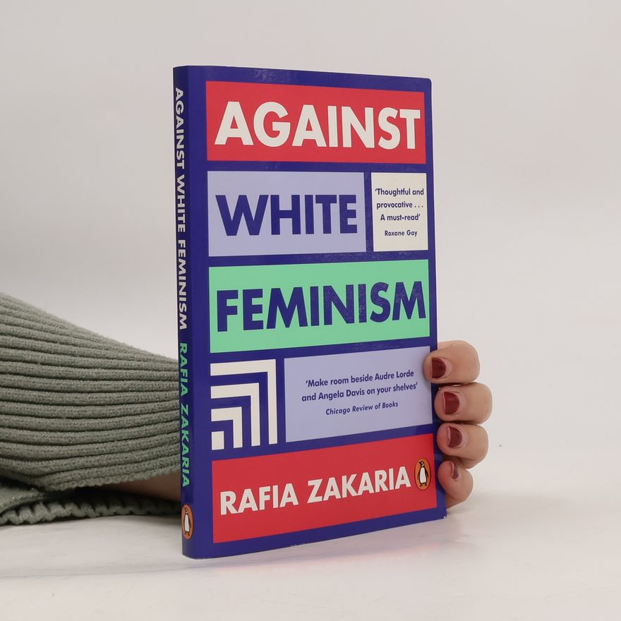 Rafia Zakaria Against White Feminism