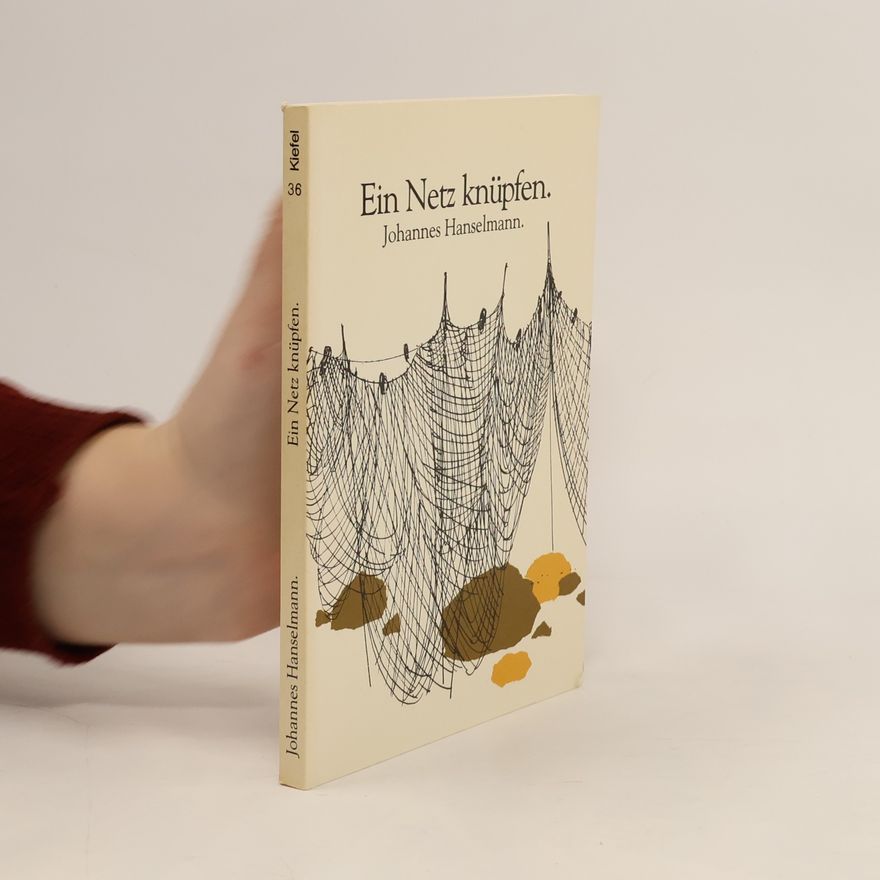 Johannes Hanselmann Ein Netz knüpfen