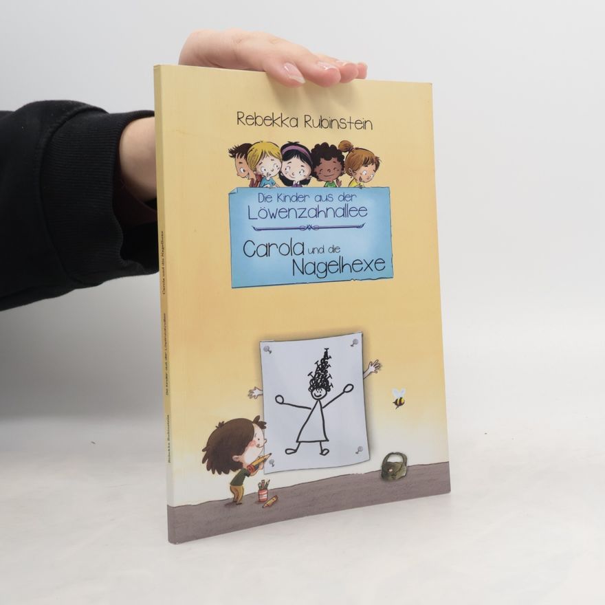 Rebekka Rubinstein Die Kinder aus der Löwenzahnallee - 1: Carola und die Nagelhexe
