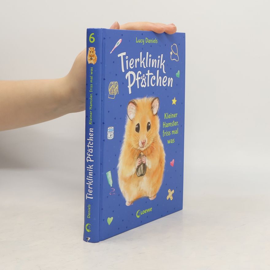 Lucy Daniels Tierklinik Pfötchen. Kleiner Hamster, friss mal was