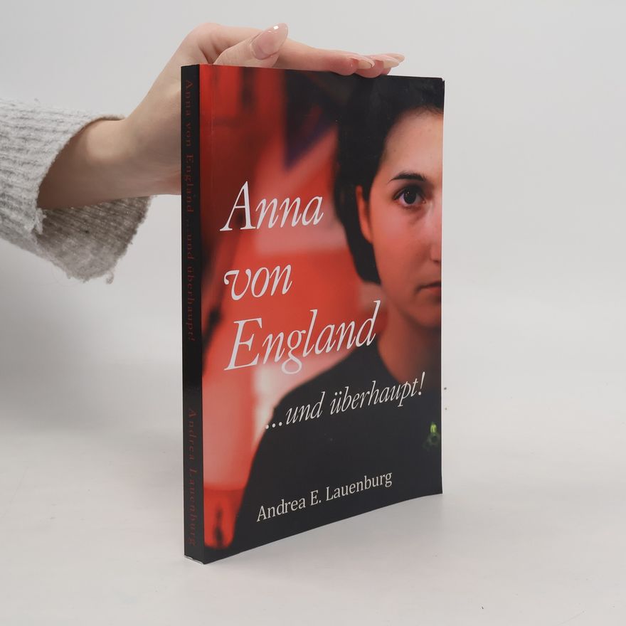 Andrea E. Lauenburg Anna von England ...und überhaupt!