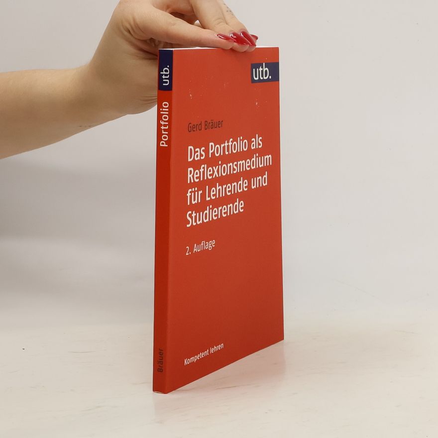 Gerd Bräuer Das Portfolio als Reflexionsmedium für Lehrende und Studierende - 2. Auflage