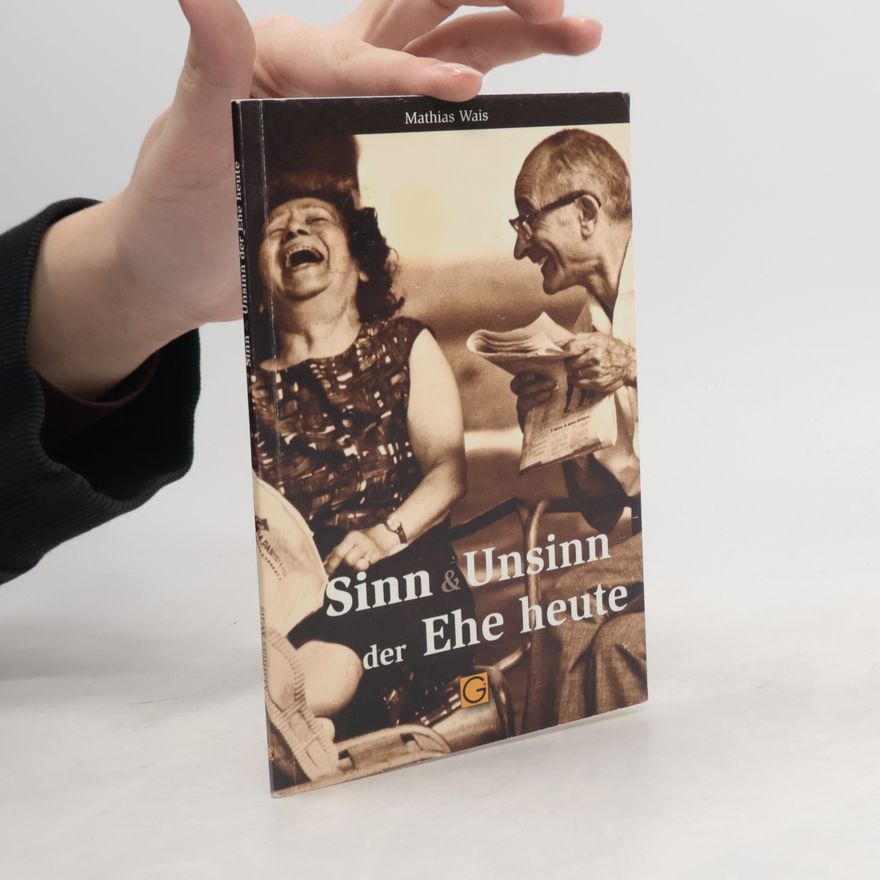 Mathias Wais Sinn & Unsinn der Ehe heute