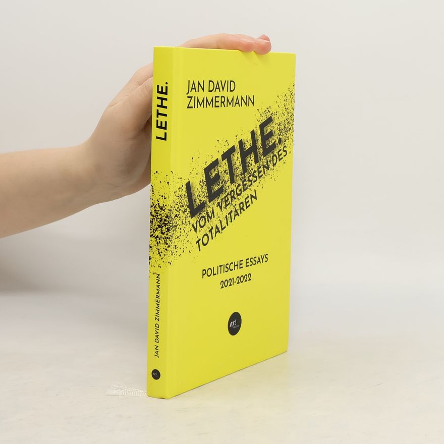 Jan Zimmerman LETHE. Vom Vergessen des Totalitären