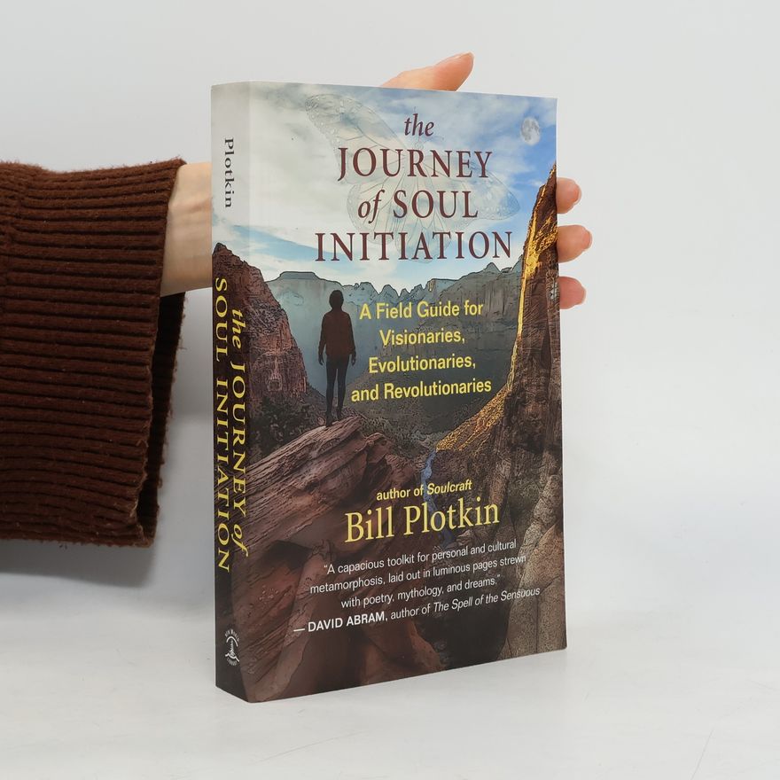 Bill Plotkin The Journey of Soul Initiation