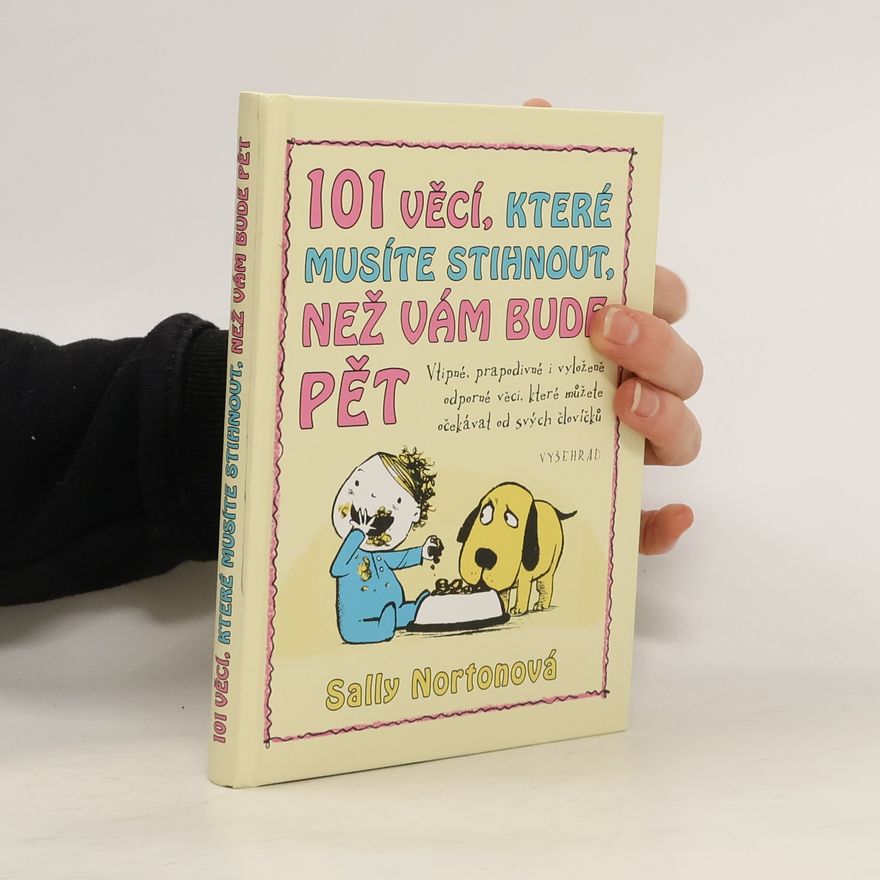 Petra Florianová 101 věcí, které musíte stihnout, než vám bude pět. Vtipné, prapodivné i vyloženě odporné věci, které můžete čekat od svých človíčků