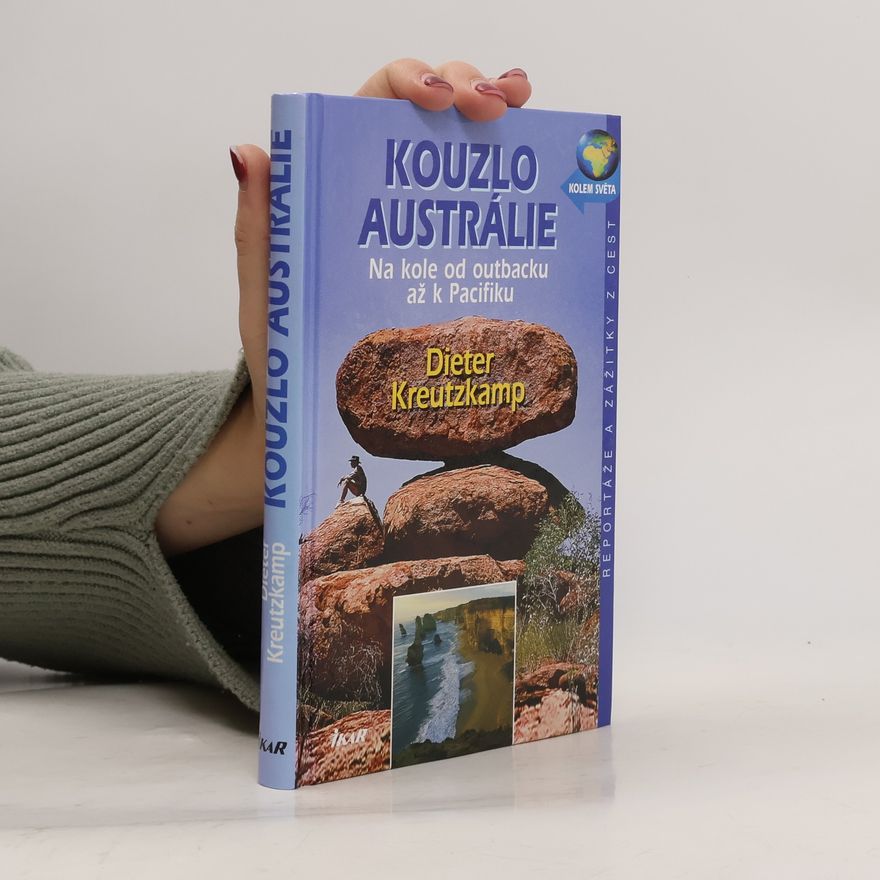 Dieter Kreutzkamp Kouzlo Austrálie: Na kole od outbacku až k Pacifiku