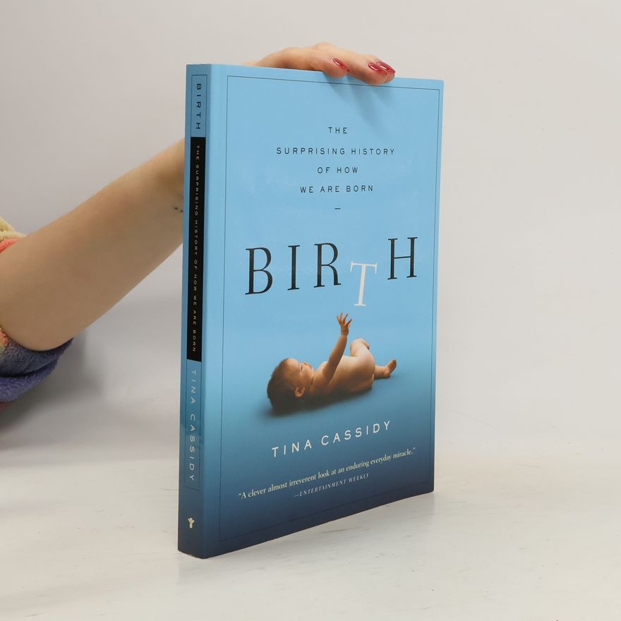 Tina Cassidy Birth: The Surprising History of How We Are Born