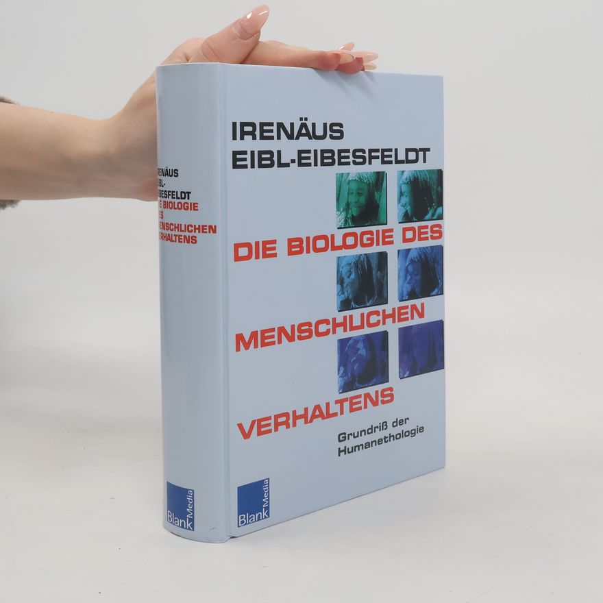Irenäus Eibl-Eibesfeldt Die Biologie des menschlichen Verhaltens
