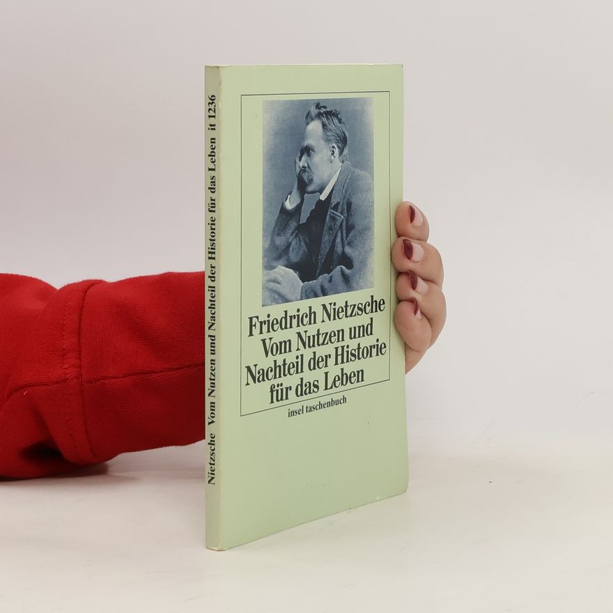 Friedrich Nietzsche Insel Taschenbuch - 1236: Vom Nutzen und Nachteil der Historie für das Leben