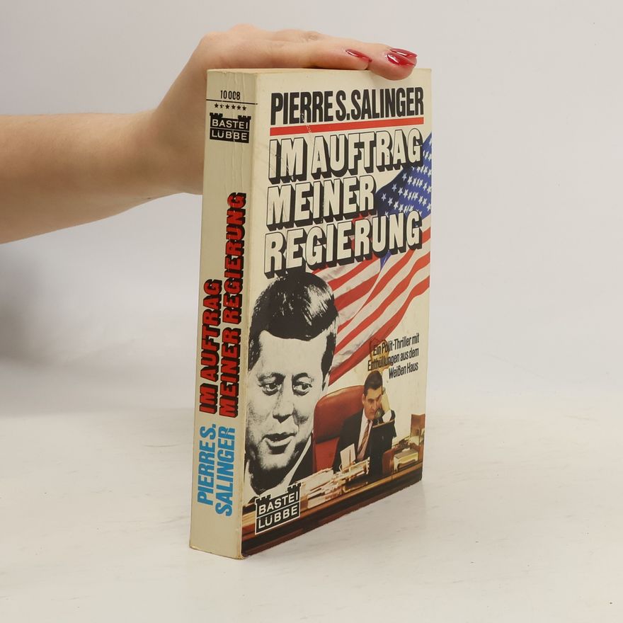 Pierre Salinger Im Auftrag meiner Regierung