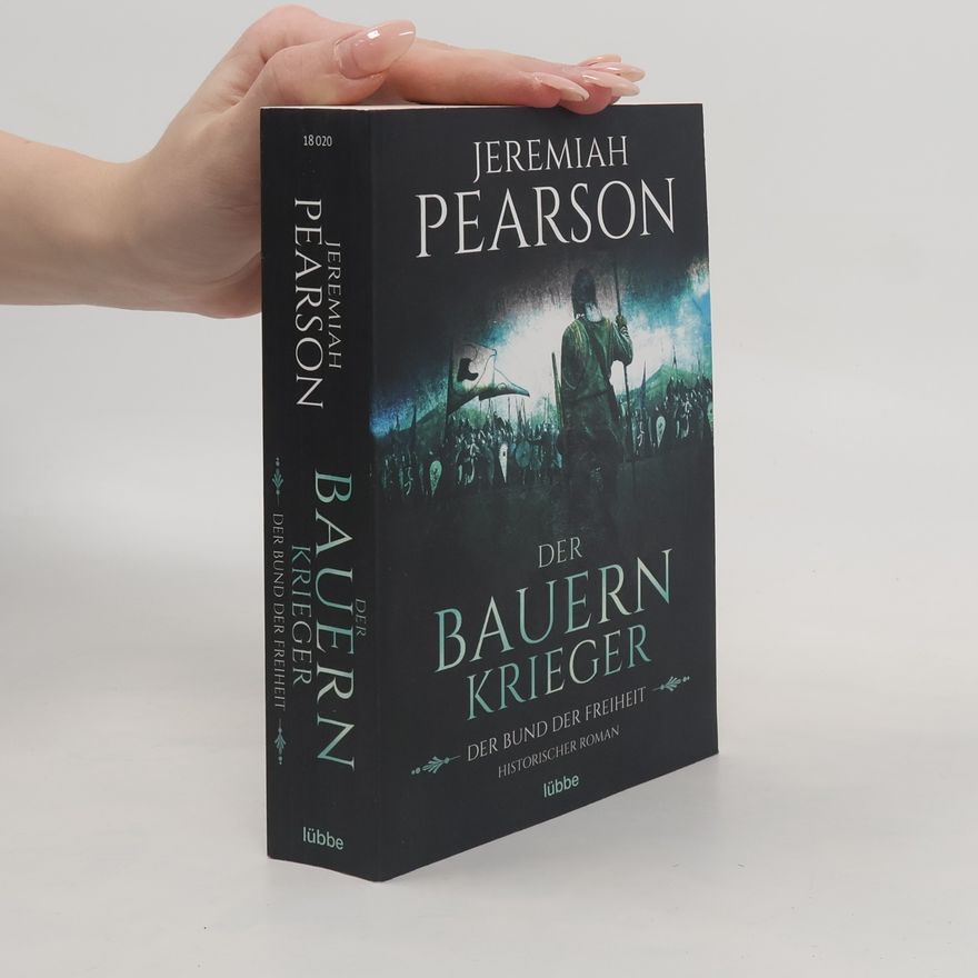 Jeremiah Pearson Der Bauernkrieger. Der Bund der Freiheit. Historischer Roman