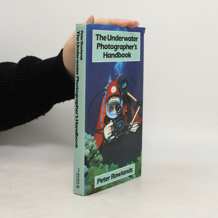 Peter Rowlands The Underwater Photographer's Handbook