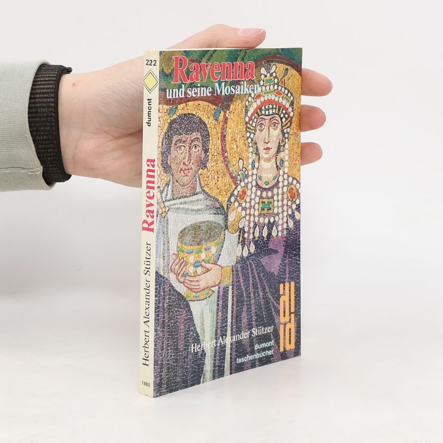 Herbert Alexander Stützer Ravenna und seine Mosaiken