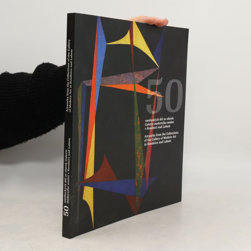 Autorenkollektiv 50 uměleckých děl ze sbírek Galerie moderního umění v Roudnici nad Labem