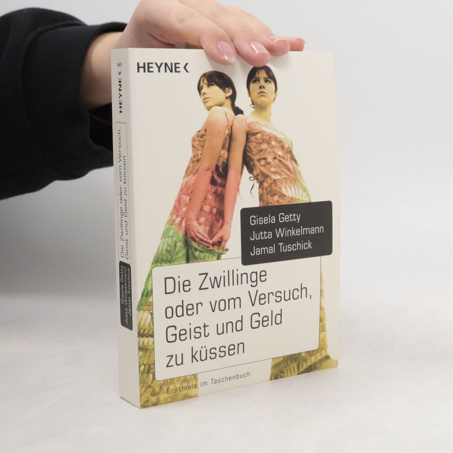 Jutta Winkelmann Die Zwillinge oder vom Versuch, Geist und Geld zu küssen