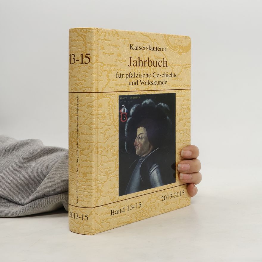 Various authors Kaiserslauterer Jahrbuch für pfälzische Geschichte und Volkskunde 13-15