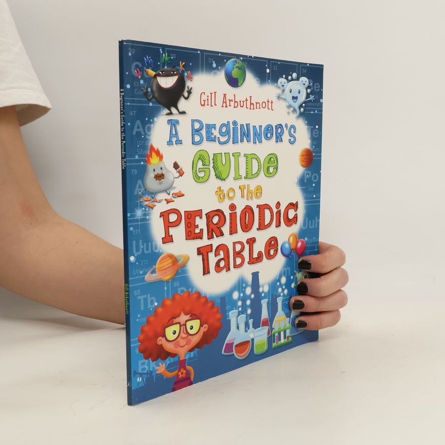 Gill Arbuthnott A Beginner's Guide to the Periodic Table