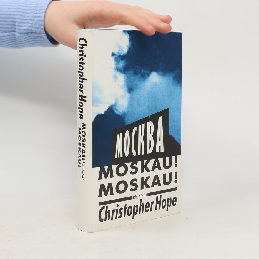 Christopher Hope Moskau! Moskau!