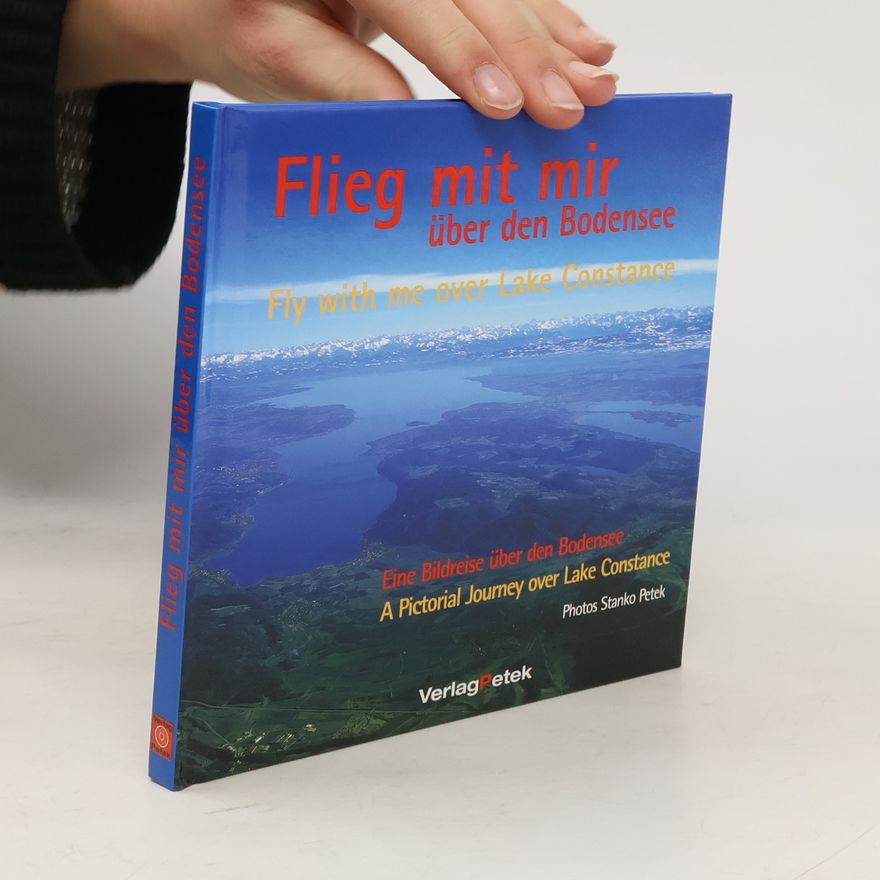 Stanko Petek Flieg mit mir über den Bodensee