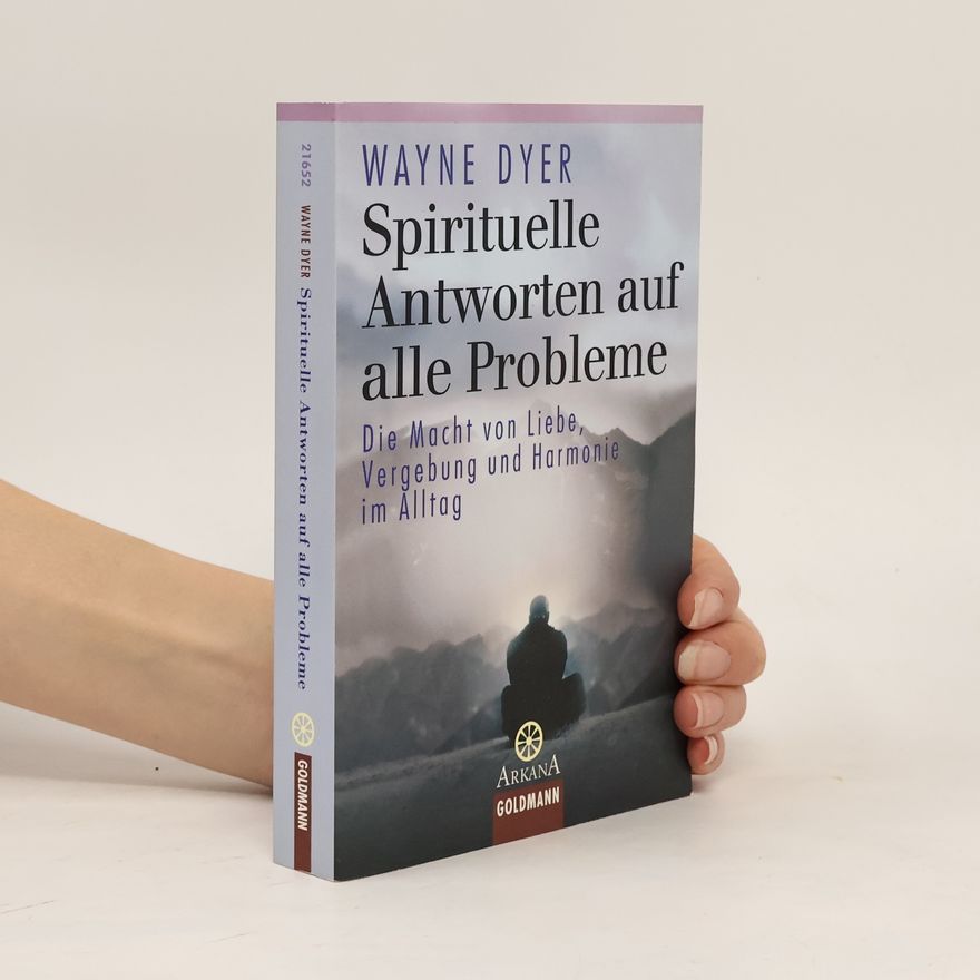 Wayne W. Dyer Spirituelle Antworten auf alle Probleme