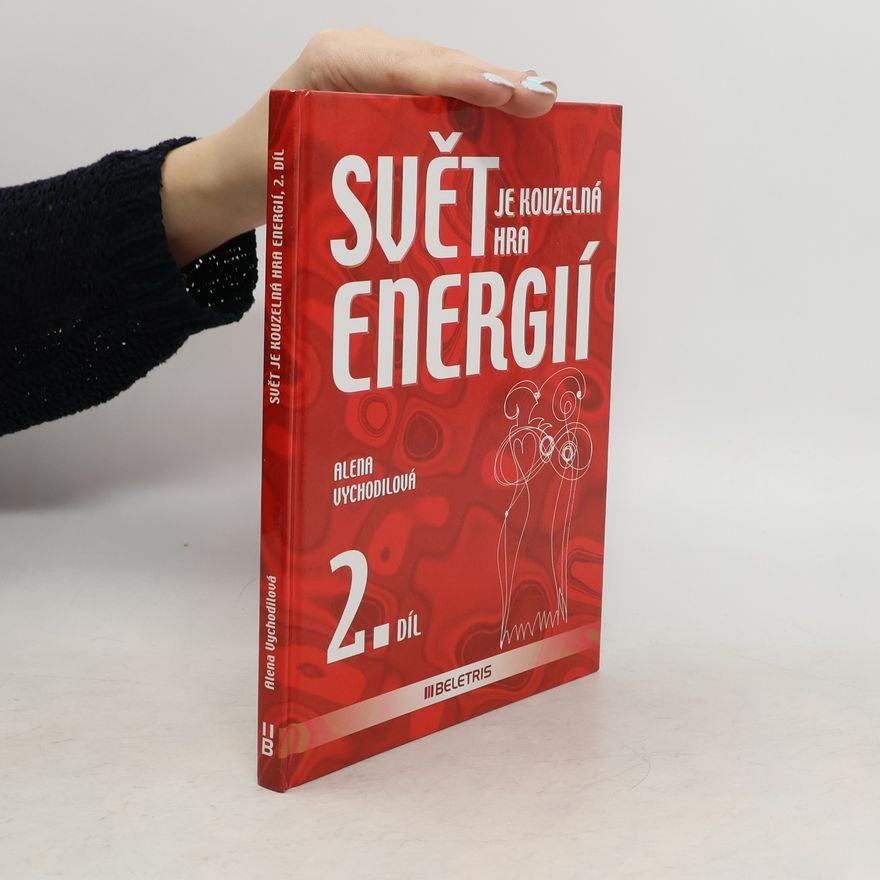 Alena Vychodilová Svět je kouzelná hra energií II