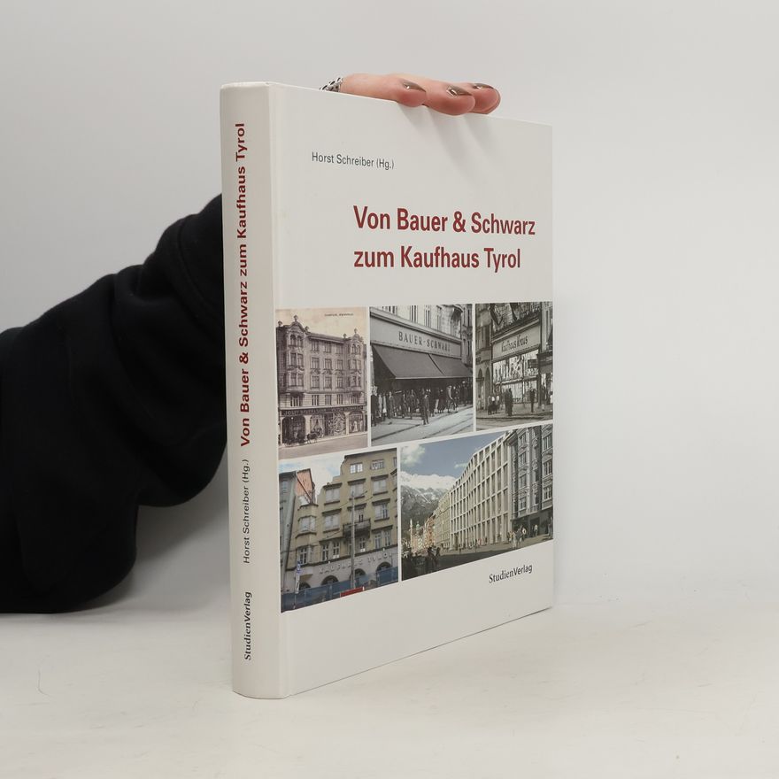 Horst Schreiber Von Bauer & Schwarz zum Kaufhaus Tyrol