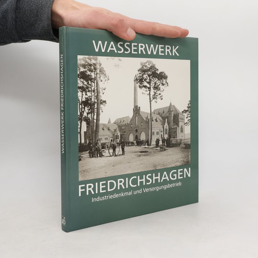 Günter Kley Wasserwerk Friedrichshagen, 1893-1993