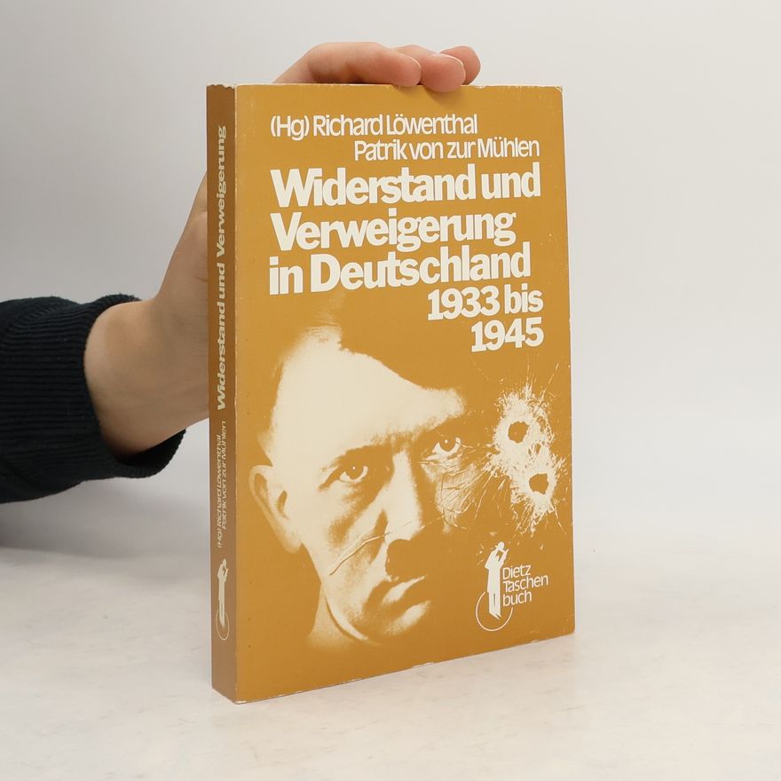 Richard Löwenthal Widerstand und Verweigerung in Deutschland 1933 [neunzehnhundertdreiunddreissig] bis 1945