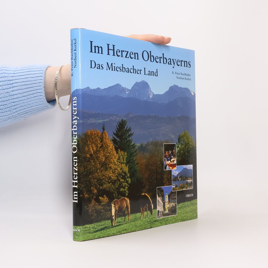 Rudolf Peter Bachhuber Im Herzen Oberbayerns