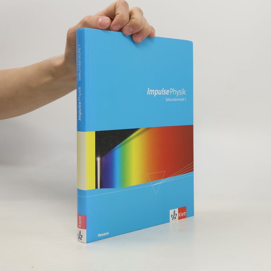 Autorenkollektiv Impulse Physik Hessen. Schülerbuch Sekundarstufe I: Schulbuch Klassen 6-9 (G8), Klassen 7-10 (G9)