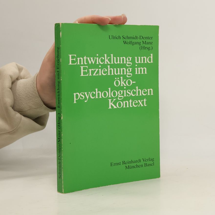 Ulrich Schmidt-Denter Entwicklung und Erziehung im öko-psychologischen Kontext