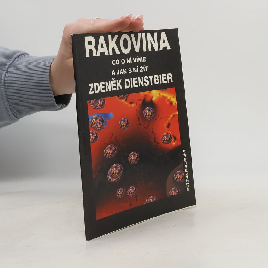 Zdeněk Dienstbier Rakovina : Co o ní víme a jak s ní žít