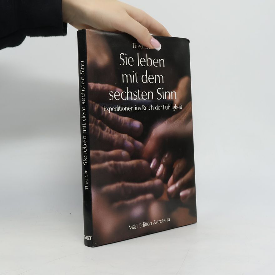 Theo Ott Sie leben mit dem sechsten Sinn