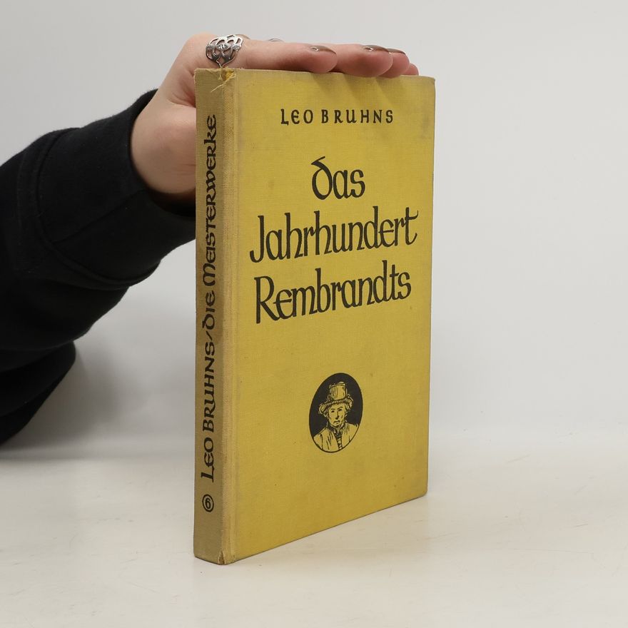 Leo Bruhns Das Jahrhundert Rembrandts