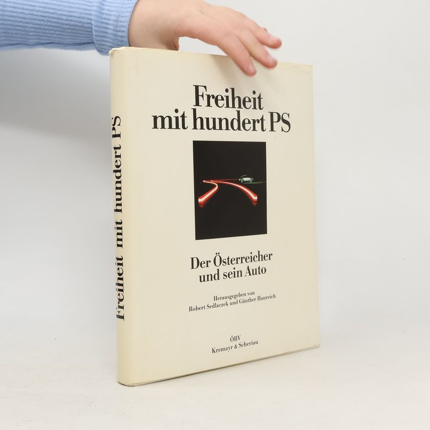 Robert Sedlaczek Freiheit mit hundert PS. Der Österreicher und sein Auto