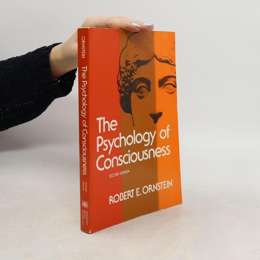 Robert E. Robert Evan Ornstein The Psychology of Consciousness