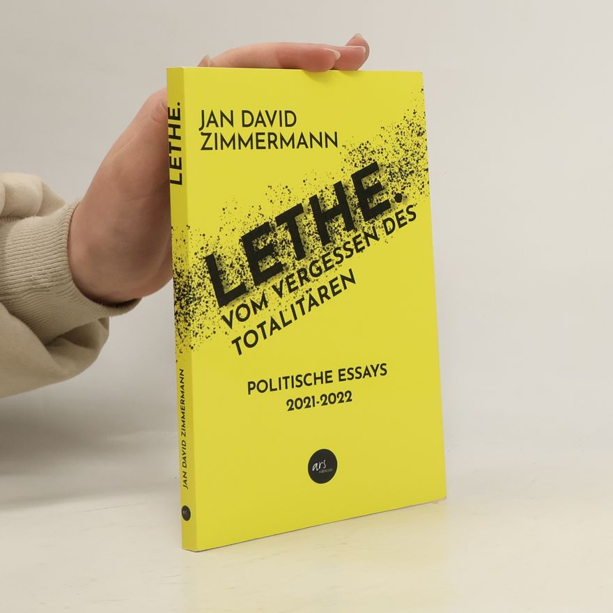 Jan Zimmerman LETHE. Vom Vergessen des Totalitären