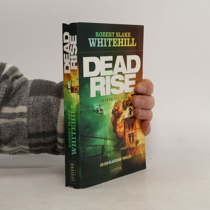 Robert Blake Whitehill Ben Blackshaw: Deadrise - Gnadenlose Jagd