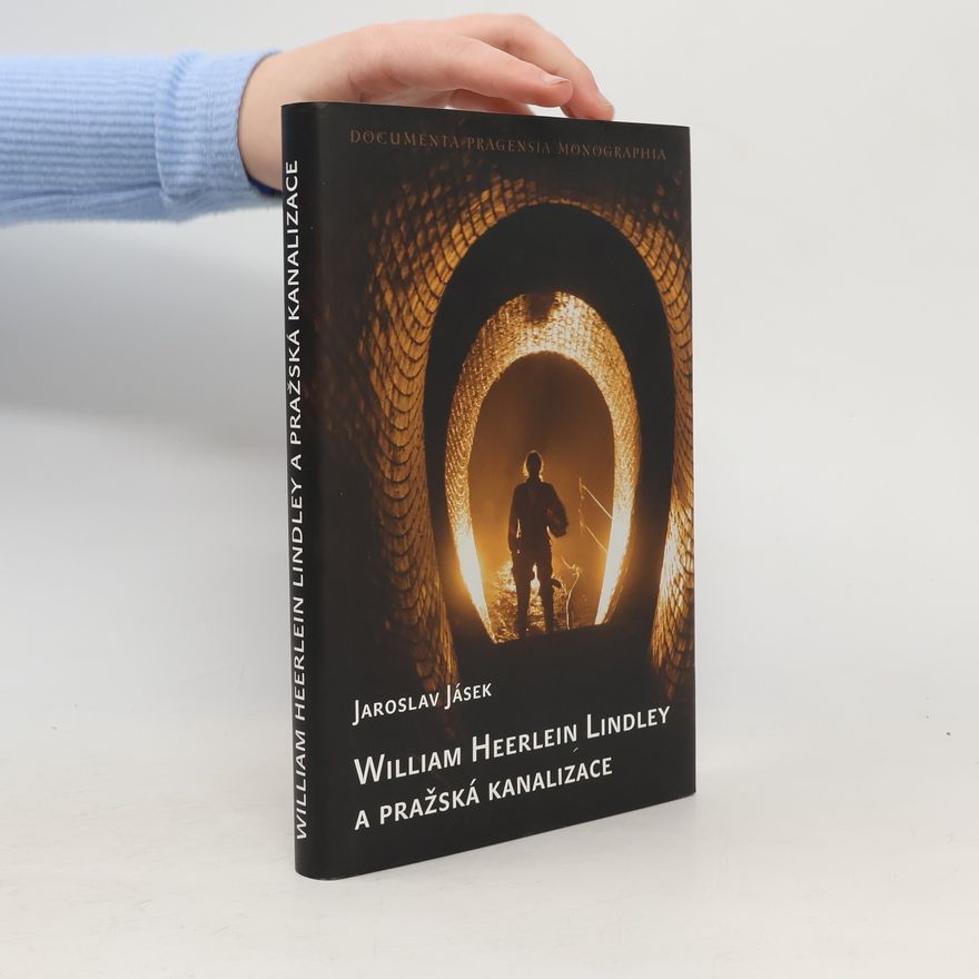 Jaroslav Jásek William Heerlein Lindley a pražská kanalizace
