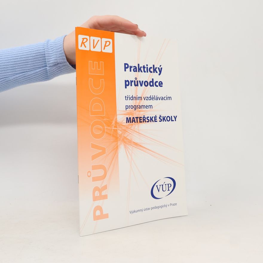 Rámcový vzdělávací program pro předškolní vzdělávání Praktický průvodce třídním vzdělávacím programem mateřské školy