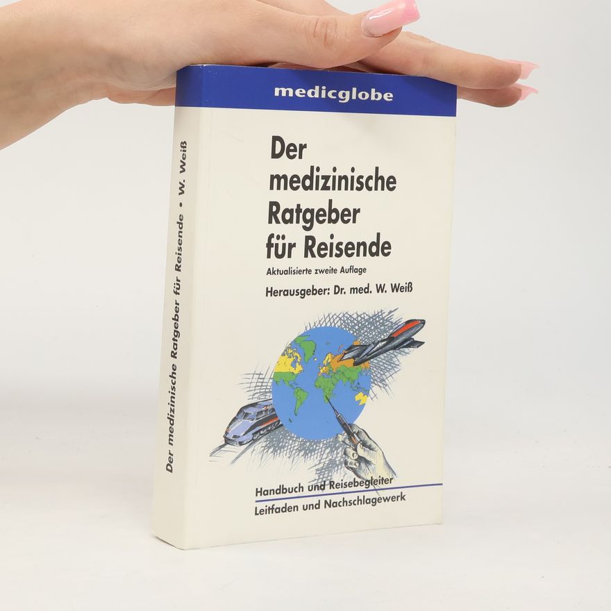 Wolfgang Weiss Der medizinische Ratgeber für Reisende