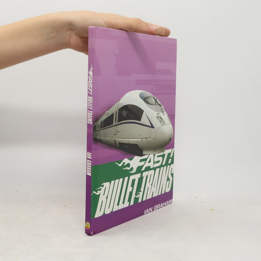 Ian Graham Fast!: Bullet Trains