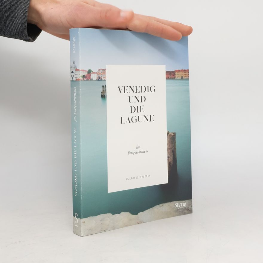 Wolfgang Salomon Venedig und die Lagune für Fortgeschrittene