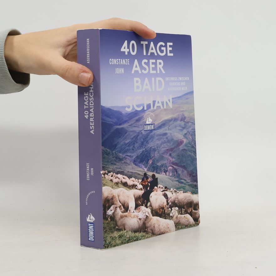 Constanze John 40 Tage Aserbaidschan (DuMont Reiseabenteuer)