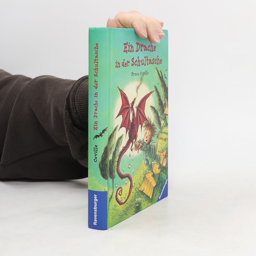 Bruce Coville Ein Drache in der Schultasche